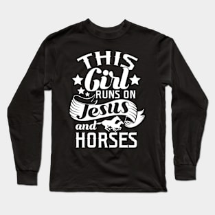 this girl run on tesus and horses Long Sleeve T-Shirt